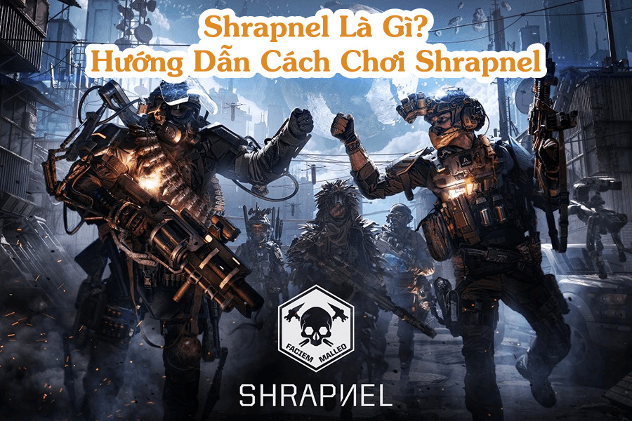 Shrapnel-la-gi-huong-dan-cach-choi-game-shrapnel